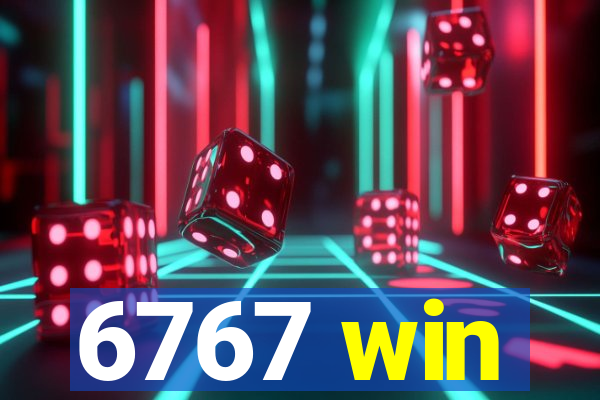 6767 win